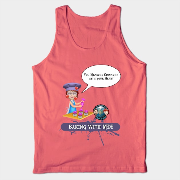 Baking With MDI - Measure Cinnamon With Your Heart Tank Top by TwaTFM